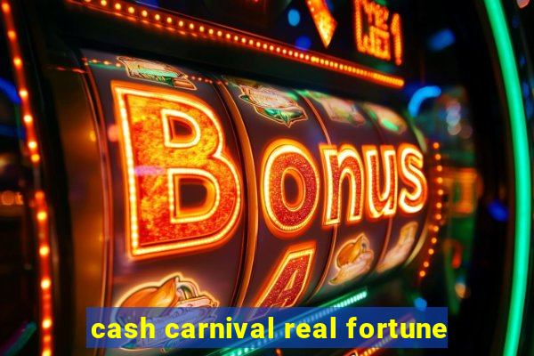 cash carnival real fortune